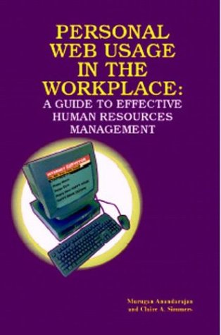 Personal Web Usage in the Workplace: A Guide to Effective Human Resources Management