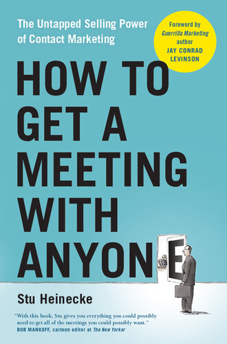 How to Get a Meeting with Anyone: The Untapped Selling Power of Contact Marketing