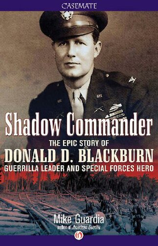 Shadow Commander: The Epic Story of Donald D. Blackburn—Guerrilla Leader and Special Forces Hero