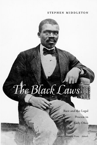 The Black Laws: Race and the Legal Process in Early Ohio