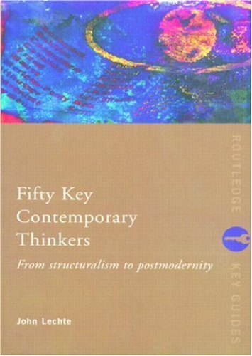 Fifty Key Contemporary Thinkers: From Structuralism to Postmodernity