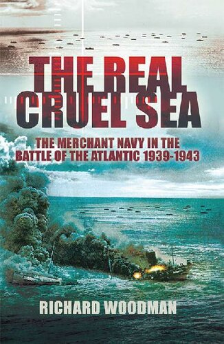 The Real Cruel Sea: The Merchant Navy in the Battle of the Atlantic 1939-1943