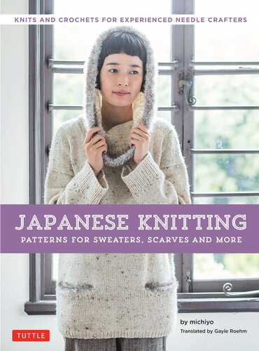 Japanese Knitting: Patterns for Sweaters, Scarves and More: Knits and crochets for experienced needle crafters