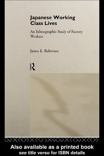 Japanese Working Class Lives: An Ethnographic Study of Factory Workers