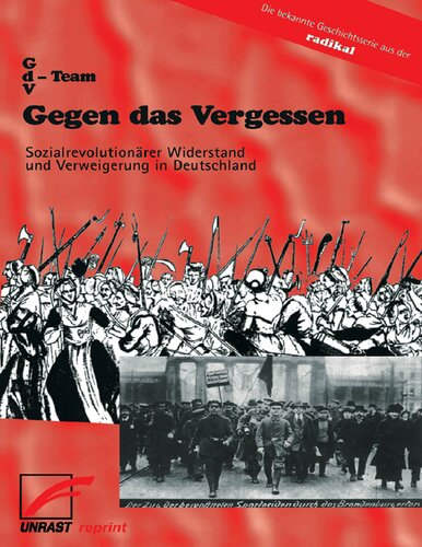 Gegen das Vergessen - Sozialrevolutionärer Widerstand und Verweigerung in Deutschland