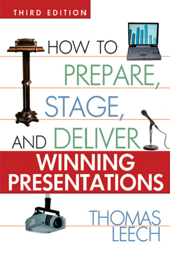 How to Prepare, Stage, and Deliver Winning Presentations