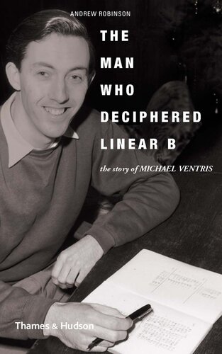 The Man Who Deciphered Linear B: The Story of Michael Ventris