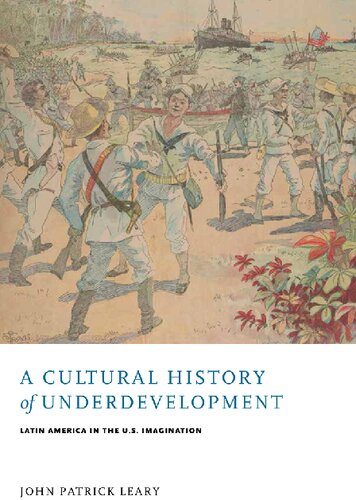 A cultural history of underdevelopment : Latin America in the U.S. imagination