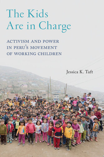 The kids are in charge : activism and power in Peru's movement of working children