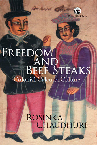 Freedom and Beef Steaks: Colonial Calcutta Culture