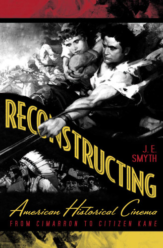 Reconstructing American Historical Cinema: From Cimarron to Citizen Kane