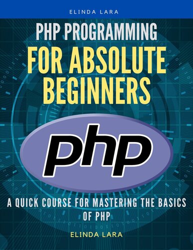 php Programming for absolute beginners: A Quick Course for Mastering the Basics of php