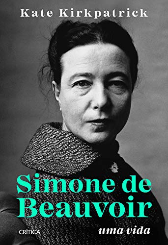 Simone de Beauvoir: uma vida