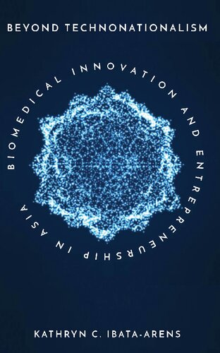 Beyond Technonationalism: Biomedical Innovation and Entrepreneurship in Asia