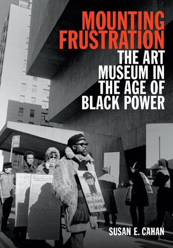 Mounting frustration the art museum in theage of Black power