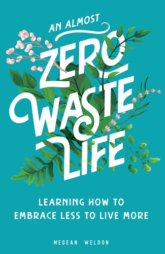 An Almost zero Waste Life: Learning How to Embrace Less to Live More