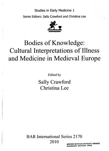 Bodies of Knowledge: Cultural Interpretations of Illness and Medicine in Medieval Europe