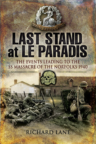 Last Stand at Le Paradis: The Events Leading to the SS Massacre of the Norfolks 1940