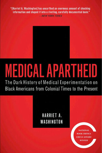 Medical Apartheid: The Dark History of Medical Experimentation on Black Americans From Colonial Times to the Present