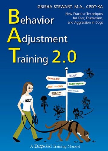 Behavior Adjustment Training 2.0: New Practical Techniques for Fear, Frustration, and Aggression