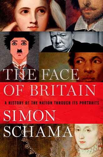 The Face of Britain: A History of the Nation Through Its Portraits