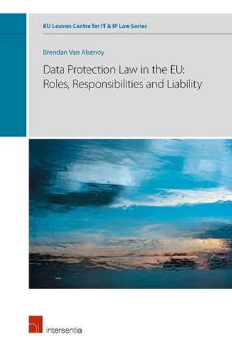 Data Protection Law In The EU: Roles, Responsibilities And Liability