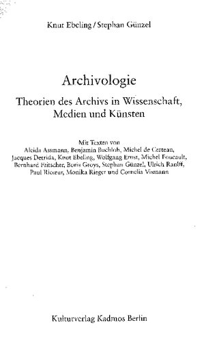 Archivologie : Theorien des Archivs in Wissenschaft, Medien und Künsten