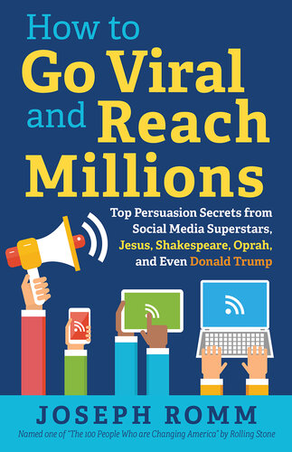 How To Go Viral and Reach Millions: Top Persuasion Secrets from Social Media Superstars, Jesus, Shakespeare, Oprah, and Even Donald Trump