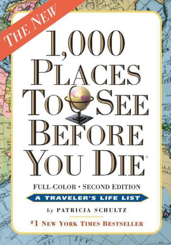 1,000 Places to See Before You Die, the second edition: Completely Revised and Updated with Over 200 New Entries