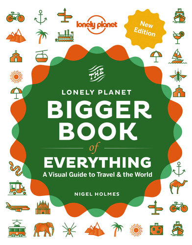 The Lonely Planet Bigger Book of Everything: A Visual Guide to Travel & the World