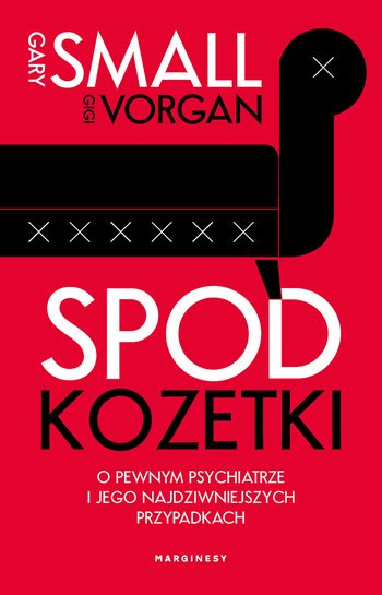 Spod kozetki. O pewnym psychiatrze i jego najdziwniejszych