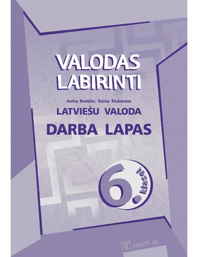 VALODAS LABIRINTI. Latviešu valoda 6. klasei. Darba lapas