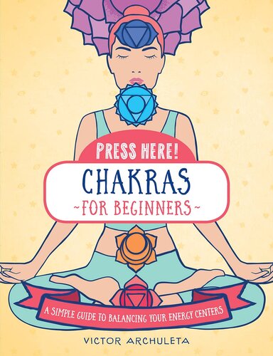 Press Here! Chakras for Beginners: A Simple Guide to Balancing Your Energy Centers (Press Here!)