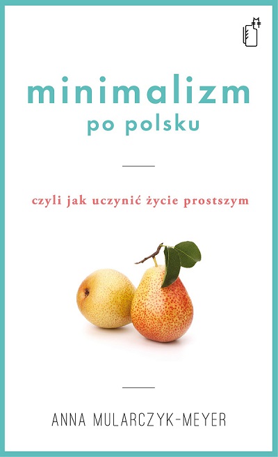 Minimalizm po polsku, czyli Jak uczynić życie prostszym