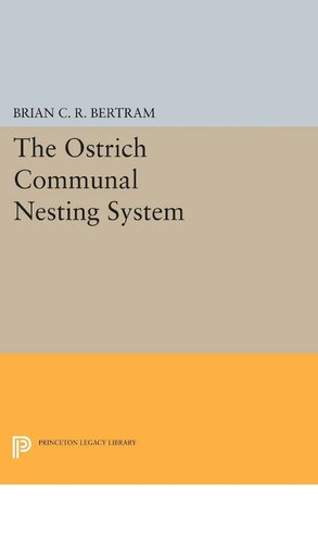 The Ostrich Communal Nesting System (Monographs in Behavior and Ecology)