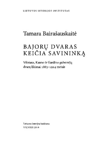 Bajorų dvaras keičia savininką : Vilniaus, Kauno ir Gardino gubernijų dvarų likimai 1863–1914 metais