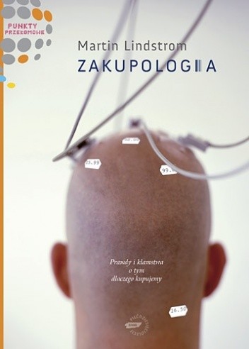 Zakupologia. Prawdy i kłamstwa o tym, dlaczego kupujemy