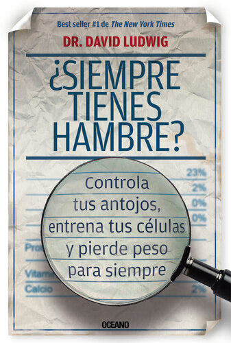 ¿Siempre tienes hambre?: Controla tus antojos, entrena tus células y pierde peso para siempre