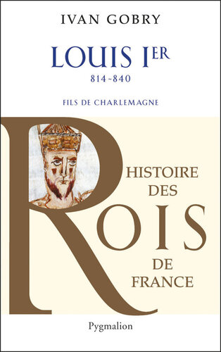 Louis Ier: Fils de Charlemagne 814 - 840