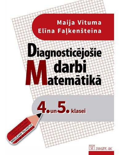 DIAGNOSTICĒJOŠIE DARBI MATEMĀTIKĀ 4. UN 5. KLASEI