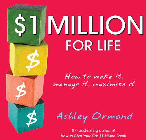 $1 Million for Life: How to Make It, Manage It, Maximise It