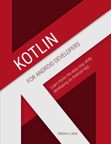 Kotlin for Android Developers Learn Kotlin the easy way while developing an Android App