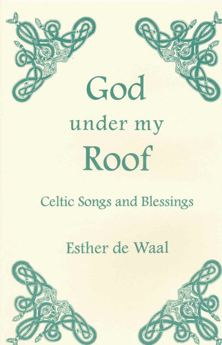 God Under my Roof: Celtic Songs and Blessings (Fairacres Publications Book 87)