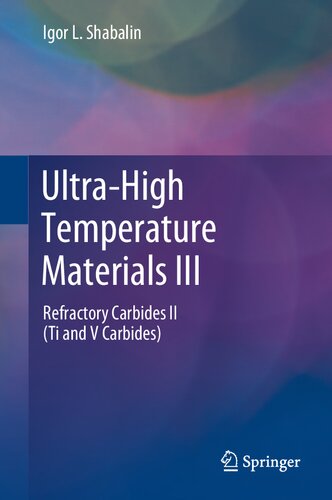 Ultra-High Temperature Materials III: Refractory Carbides II (Ti and V Carbides)