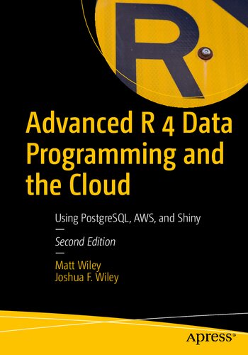 Advanced R 4 Data Programming and the Cloud: Using PostgreSQL, AWS, and Shiny