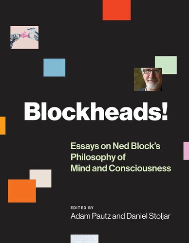 Blockheads!: Essays on Ned Block's Philosophy of Mind and Consciousness ()