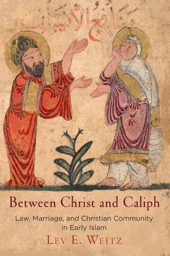 Between Christ and Caliph: Law, Marriage, and Christian Community in Early Islam