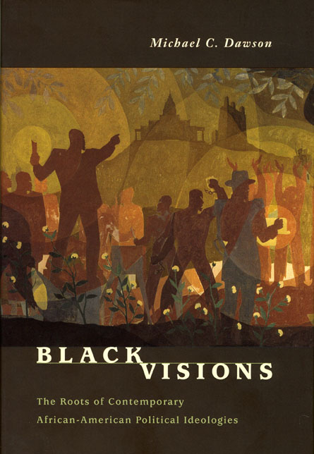 black Visions: The Roots of Contemporary African-American Political Ideologies