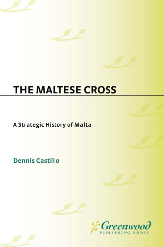 The Maltese Cross: A Strategic History of Malta