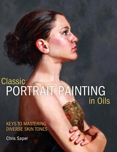 Beautiful Portrait Painting in Oils : keys to mastering diverse skin tones and more